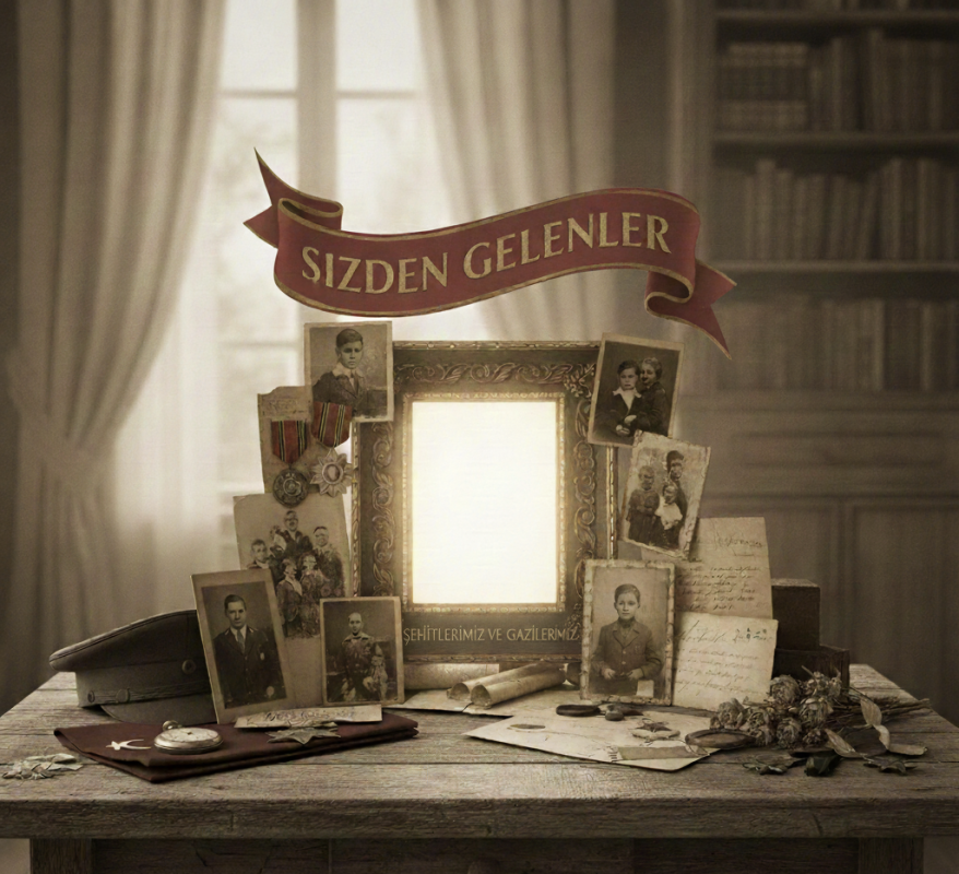 SİZLERDEN GELENLER SEHİTLERİMİZ VE GAZİLERİMİZ 